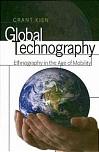 Global Technography: Ethnography in the Age of Mobility (Hardcover, 2)