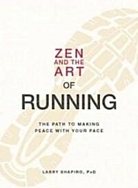 Zen and the Art of Running: The Path to Making Peace with Your Pace (Paperback)