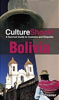 CultureShock! Bolivia: A Survival Guide to Customs and Etiquette (Paperback, 3rd)