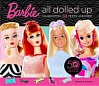 Barbie: All Dolled Up: Celebrating 50 Years of Barbie (Hardcover)