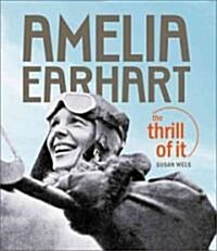 Amelia Earhart: The Thrill of It (Hardcover)