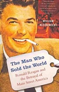 The Man Who Sold the World: Ronald Reagan and the Betrayal of Main Street America (Paperback)