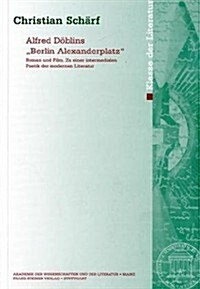 Alfred Doblins Berlin Alexanderplatz: Roman Und Film. Zu Einer Intermedialen Poetik Der Modernen Literatur (Paperback)