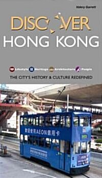 Discover Hong Kong: The Citys History & Culture Redefined (Paperback)