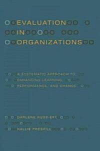 Evaluation in Organizations: A Systematic Approach to Enhancing Learning, Performance, and Change (Paperback, 2)