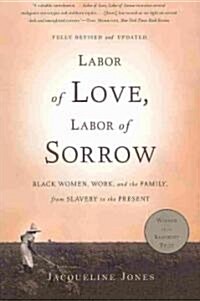 Labor of Love, Labor of Sorrow: Black Women, Work, and the Family, from Slavery to the Present (Paperback, 2)