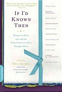 If Id Known Then: Women in Their 20s and 30s Write Letters to Their Younger Selves (Paperback)