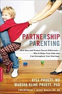 Partnership Parenting: How Men and Women Parent Differently -- Why It Helps Your Kids and Can Strengthen Your Marriage (Paperback)