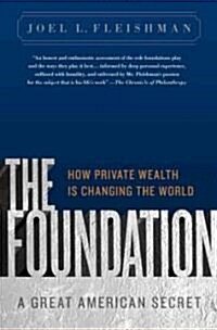 The Foundation: A Great American Secret; How Private Wealth is Changing the World (Paperback)