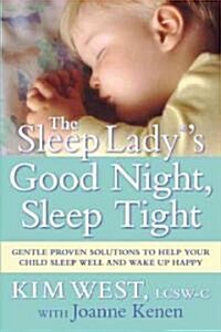 The Sleep Lady(r)s Good Night, Sleep Tight: Gentle Proven Solutions to Help Your Child Sleep Well and Wake Up Happy (Paperback, Updated, Expand)