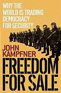 Freedom for Sale: Why the World Is Trading Democracy for Security (Hardcover)