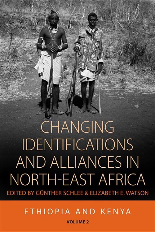 Changing Identifications and Alliances in North-east Africa : Volume I: Ethiopia and Kenya (Hardcover)