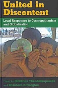 United in Discontent : Local Responses to Cosmopolitanism and Globalization (Hardcover)