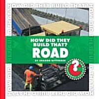 How Did They Build That? Road (Library Binding)