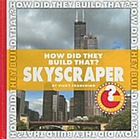 How Did They Build That? Skyscraper (Library Binding)
