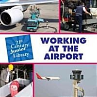 Working at the Airport (Library Binding)