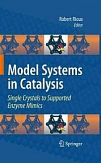 Model Systems in Catalysis: Single Crystals to Supported Enzyme Mimics (Hardcover)