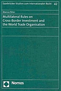 Multilateral Rules on Cross-Border Investment and the World Trade Organisation (Paperback)