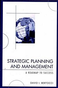 Strategic Planning and Management: A Roadmap to Success (Paperback)