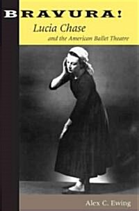 Bravura!: Lucia Chase and the American Ballet Theatre (Hardcover)