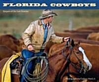 Florida Cowboys: Keepers of the Last Frontier (Hardcover)