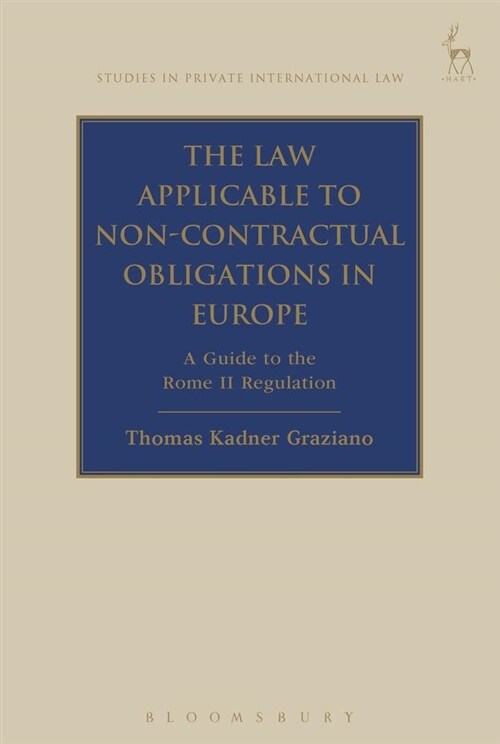 The Law Applicable to Non-contractual Obligations in Europe : A Guide to the Rome II Regulation (Hardcover)