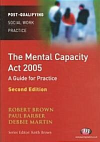 The Mental Capacity Act 2005 : A Guide for Practice (Paperback, 2 Rev ed)