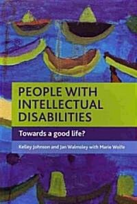 People with Intellectual Disabilities : Towards a Good Life? (Paperback)
