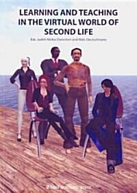 Learning and Teaching in the Virtual World of Second Life (Paperback)