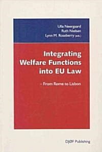 Integrating Welfare Functions Into Eu Law: From Rome to Lisbon (Paperback)