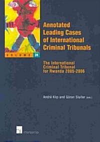 Annotated Leading Cases of International Criminal Tribunals - Volume 24: The International Criminal Tribunal for Rwanda 2005-2006 Volume 24 (Paperback)