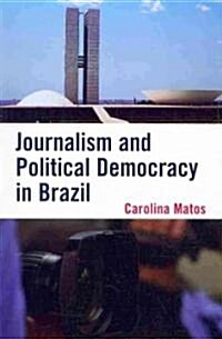 Journalism and Political Democracy in Brazil (Paperback)