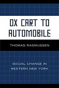 Ox Cart to Automobile: Social Change in Western New York (Paperback)