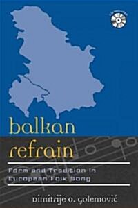 Balkan Refrain: Form and Tradition in European Folk Song (Hardcover)