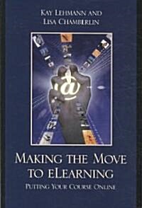 Making the Move to eLearning: Putting Your Course Online (Paperback)