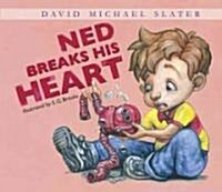 Ned Breaks His Heart (Library Binding)