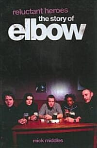 Reluctant Heroes the Story of Elbow (Paperback)