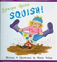 Spring Goes Squish! (Hardcover)