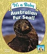 Its a Baby Australian Fur Seal! (Library Binding)