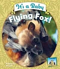 Its a Baby Flying Fox! (Library Binding)