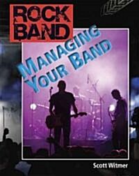 Managing Your Band (Library Binding)