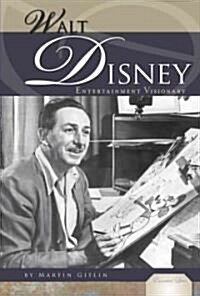 Walt Disney: Entertainment Visionary: Entertainment Visionary (Library Binding)