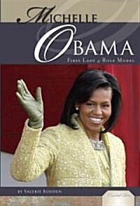 Michelle Obama: First Lady & Role Model: First Lady & Role Model (Library Binding)
