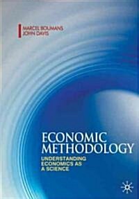 Economic Methodology : Understanding Economics as a Science (Paperback)