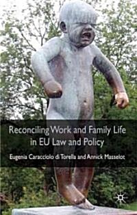 Reconciling Work and Family Life in EU Law and Policy (Hardcover)