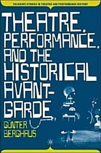 Theatre, Performance and the Historical Avant-Garde (Paperback)