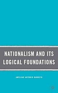 Nationalism and Its Logical Foundations (Hardcover)