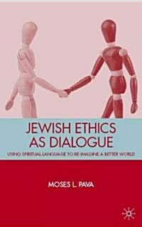 Jewish Ethics as Dialogue : Using Spiritual Language to Re-Imagine a Better World (Hardcover)