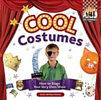 Cool Costumes: How to Stage Your Very Own Show: How to Stage Your Very Own Show (Library Binding)