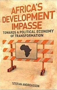 Africas Development Impasse : Rethinking the Political Economy of Transformation (Hardcover)